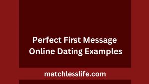 60 Perfect First Message Online Dating Examples - matchlesslife.com
