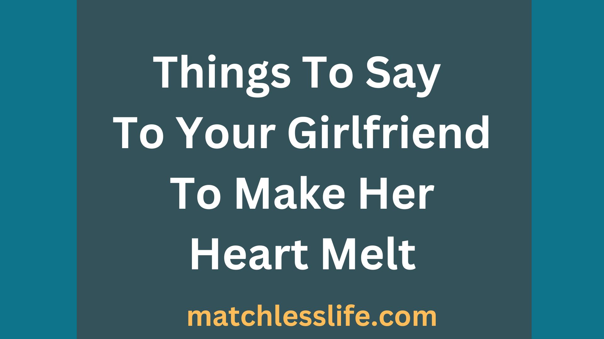 Things To Say To Your Girlfriend To Make Her Heart Melt